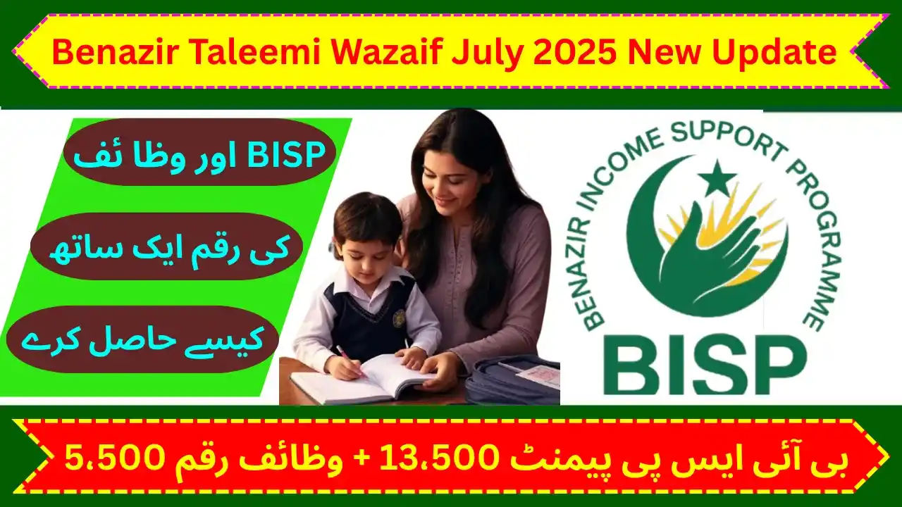 Benazir Taleemi Wazaif July 2025 – Chance to Get BISP 13,500 + 5,500 on Next Payment